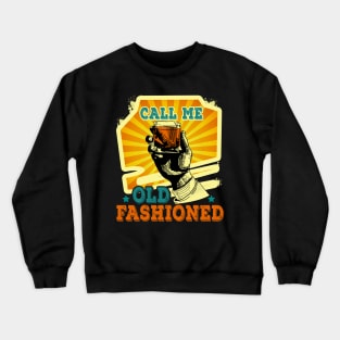 Call Me Old Fashioned Funny Crewneck Sweatshirt